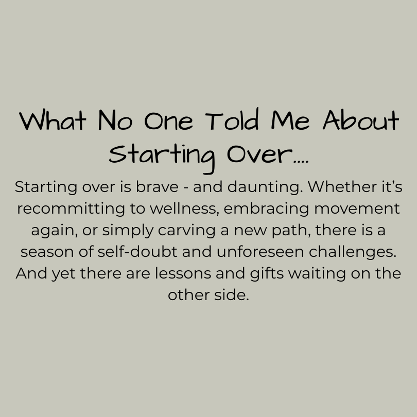 What No One Told Me About Starting Over....